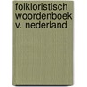 Folkloristisch woordenboek v. nederland by Laan