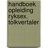 Handboek opleiding ryksex. tolkvertaler by Unknown