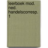 Leerboek mod. ned. handelscorresp. 1 by Wolters