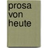 Prosa von heute