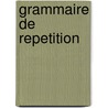 Grammaire de repetition door Dam