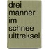Drei manner im schnee uittreksel