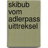 Skibub vom adlerpass uittreksel door Willi Heinrich