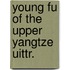 Young fu of the upper yangtze uittr.