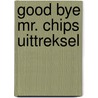 Good bye mr. chips uittreksel door Hilton