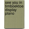 See you in Timboektoe display plano by Carry Slee
