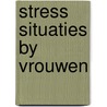 Stress situaties by vrouwen door Witkin Lanoil