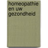 Homeopathie en uw gezondheid door Joanne Bijlsma