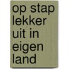 Op stap lekker uit in eigen land door Husstege