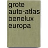 Grote auto-atlas benelux europa door Onbekend