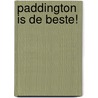 Paddington is de beste! door M. Bond
