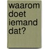 Waarom doet iemand dat?