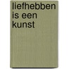 Liefhebben is een kunst by Wim Ter Horst