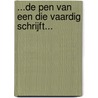 ...de pen van een die vaardig schrijft... by L. Wierenga