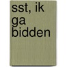 Sst, ik ga bidden