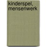 Kinderspel, mensenwerk door Govert Buijs