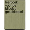 Leerboek voor de bijbelse geschiedenis by I. Snoek