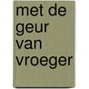 Met de geur van vroeger by T. Bijlsma