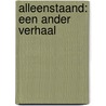 Alleenstaand: een ander verhaal by A. van Dalen