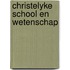 Christelyke school en wetenschap