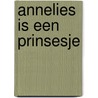 Annelies is een prinsesje by Jacques Hartog