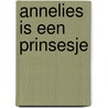 Annelies is een prinsesje door Jacques Hartog
