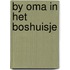 By oma in het boshuisje