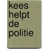 Kees helpt de politie