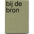 Bij de bron