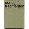 Oorlog in fragmenten door J. Kooiman