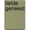 Liefde geneest by W. Dekker