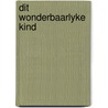 Dit wonderbaarlyke kind by Rynsdorp