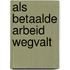 Als betaalde arbeid wegvalt