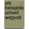 Als betaalde arbeid wegvalt door W. Goossens