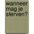 Wanneer mag je sterven?
