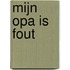 Mijn opa is fout