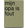 Mijn opa is fout door P. van Beek