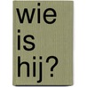 Wie is Hij? door M. Green