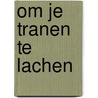 Om je tranen te lachen by W. de Lange