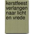Kerstfeest verlangen naar licht en vrede