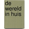 De wereld in huis door A.G. Knevel