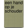 Een hand op je schouder by W. Bakker-Huizinga
