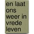 En laat ons weer in vrede leven