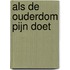 Als de ouderdom pijn doet