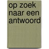 Op zoek naar een antwoord door Boogaard