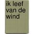 Ik leef van de wind