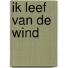 Ik leef van de wind door Kombrink