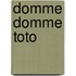 Domme domme toto