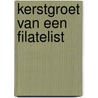Kerstgroet van een filatelist by Veldhuizen