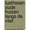 Lusthoven oude huizen langs de vliet by Voorhoeve
